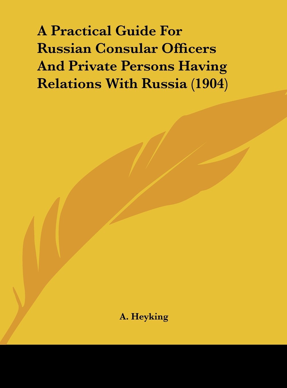 A Practical Guide For Russian Consular Officers And Private Persons Having Relations With Russia (1904) Contemporary literature