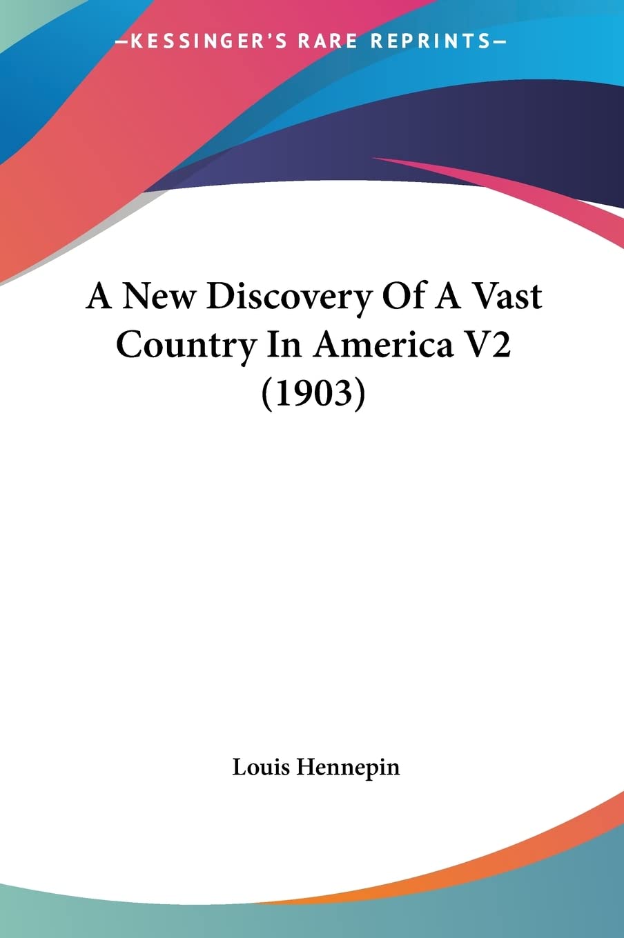 A New Discovery Of A Vast Country In America V2 (1903) Contemporary literature