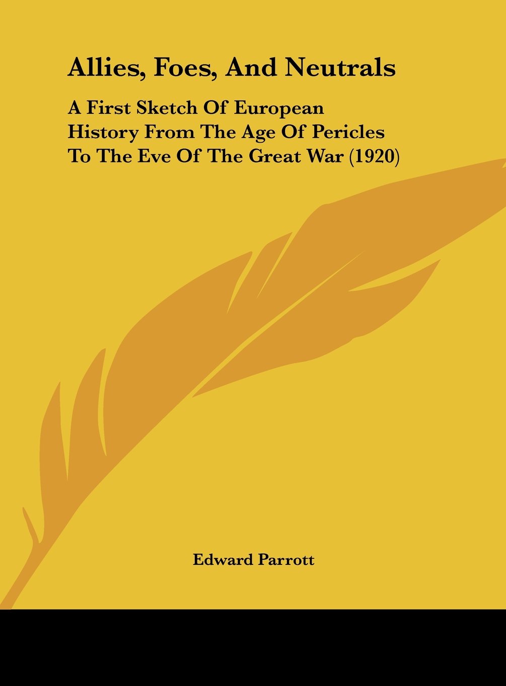 Allies, Foes, And Neutrals: A First Sketch Of European History From The Age Of Pericles To The Eve Of The Great War (1920) Contemporary literature Books