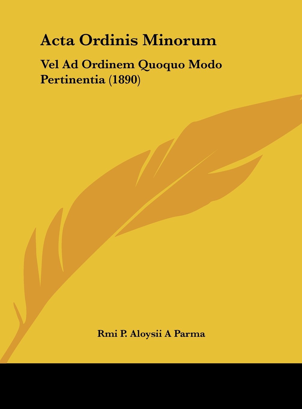 Acta Ordinis Minorum: Vel Ad Ordinem Quoquo Modo Pertinentia (1890) Contemporary literature