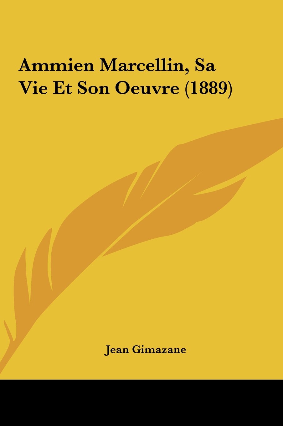 Ammien Marcellin, Sa Vie Et Son Oeuvre (1889) Contemporary literature