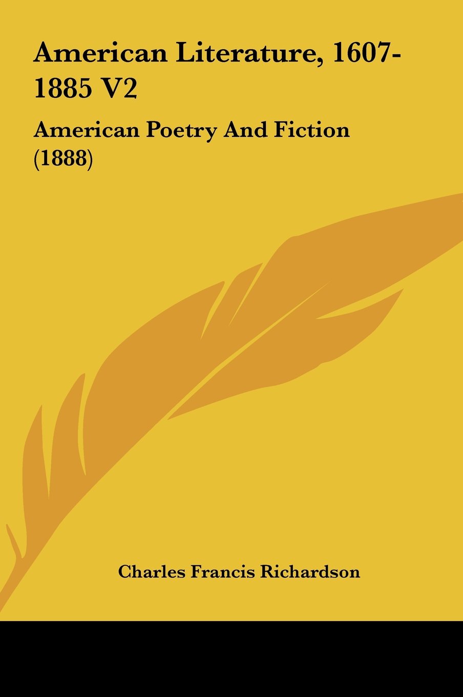 American Literature, 1607-1885 V2: American Poetry And Fiction (1888) Contemporary literature
