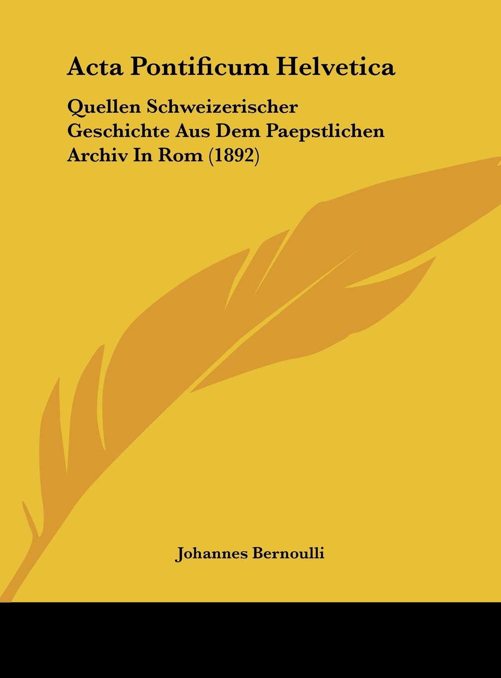 Acta Pontificum Helvetica: Quellen Schweizerischer Geschichte Aus Dem Paepstlichen Archiv In Rom (1892) Contemporary literature