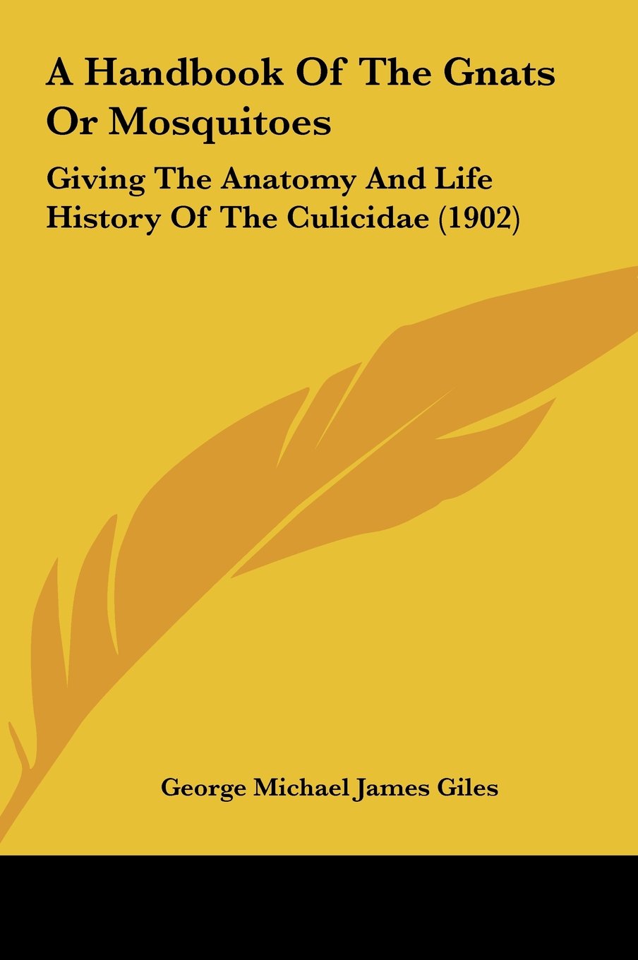A Handbook Of The Gnats Or Mosquitoes: Giving The Anatomy And Life History Of The Culicidae (1902) Contemporary literature Books