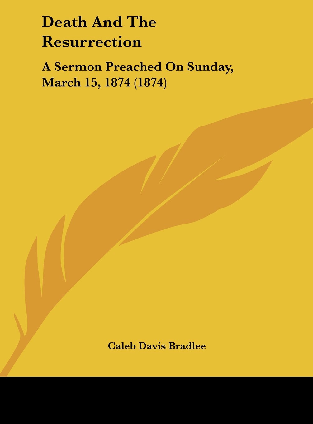 Death and the Resurrection: A Sermon Preached on Sunday, March 15, 1874 (1874) Contemporary literature