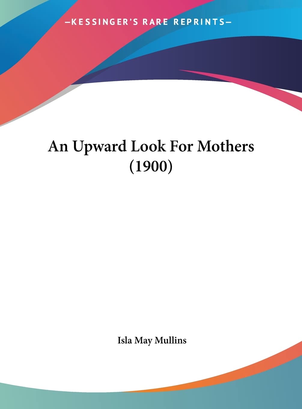 An Upward Look For Mothers (1900) Contemporary literature