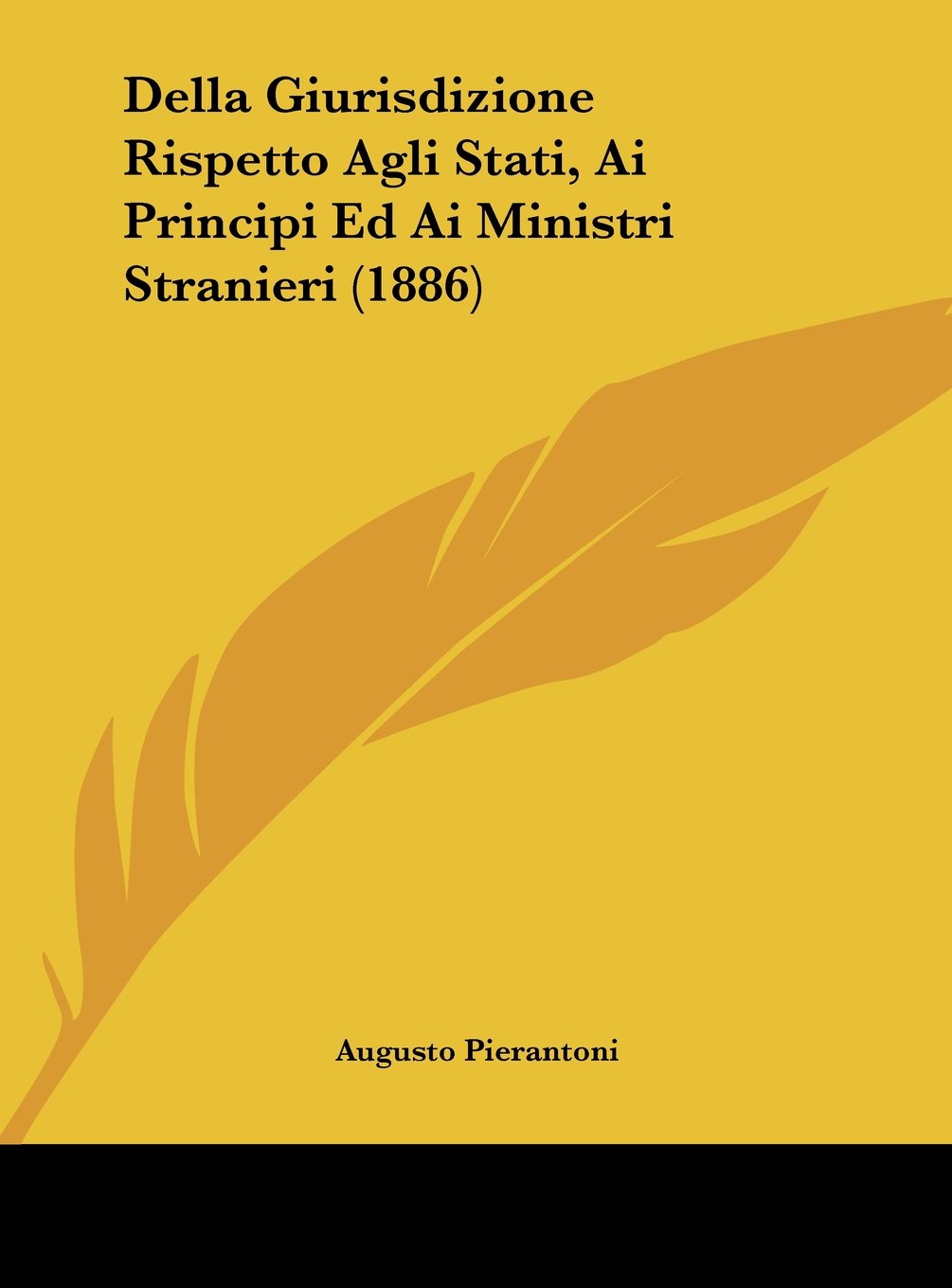 Della Giurisdizione Rispetto Agli Stati, Ai Principi Ed Ai Ministri Stranieri (1886) Contemporary literature