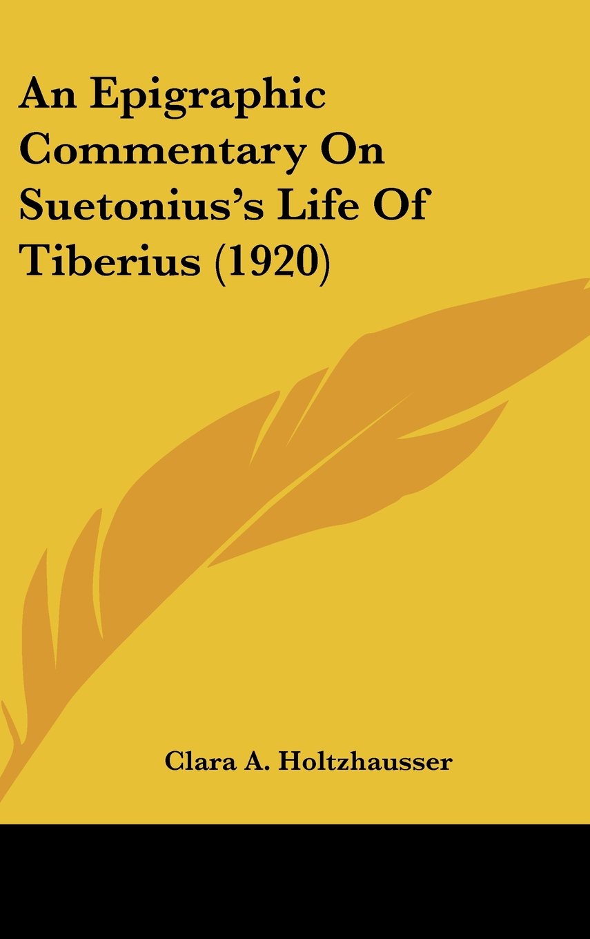An Epigraphic Commentary On Suetonius's Life Of Tiberius (1920) Contemporary literature