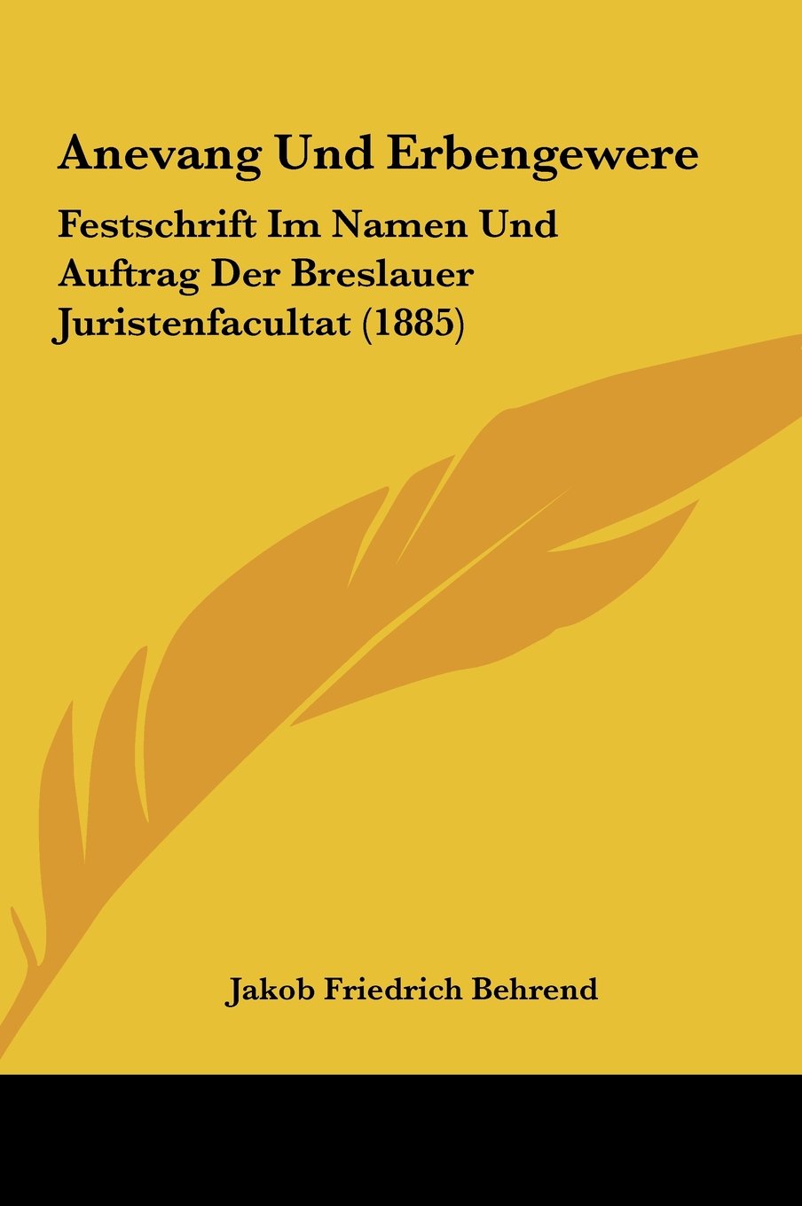 Anevang Und Erbengewere: Festschrift Im Namen Und Auftrag Der Breslauer Juristenfacultat (1885) Contemporary literature Books