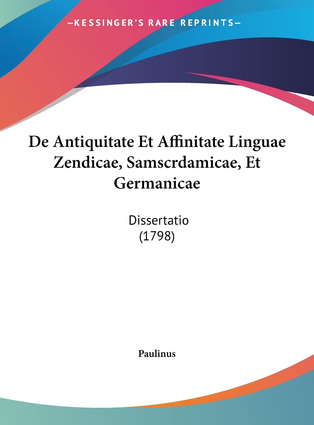 De Antiquitate Et Affinitate Linguae Zendicae, Samscrdamicae, Et Germanicae: Dissertatio (1798) Social Sciences