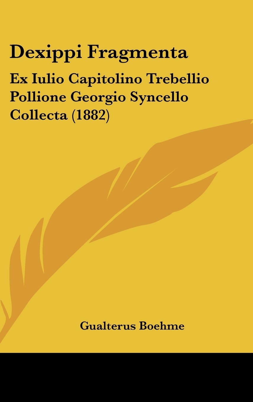 Dexippi Fragmenta: Ex Iulio Capitolino Trebellio Pollione Georgio Syncello Collecta (1882) Contemporary literature
