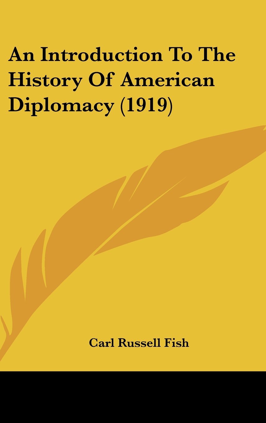 An Introduction To The History Of American Diplomacy (1919) Politics & History