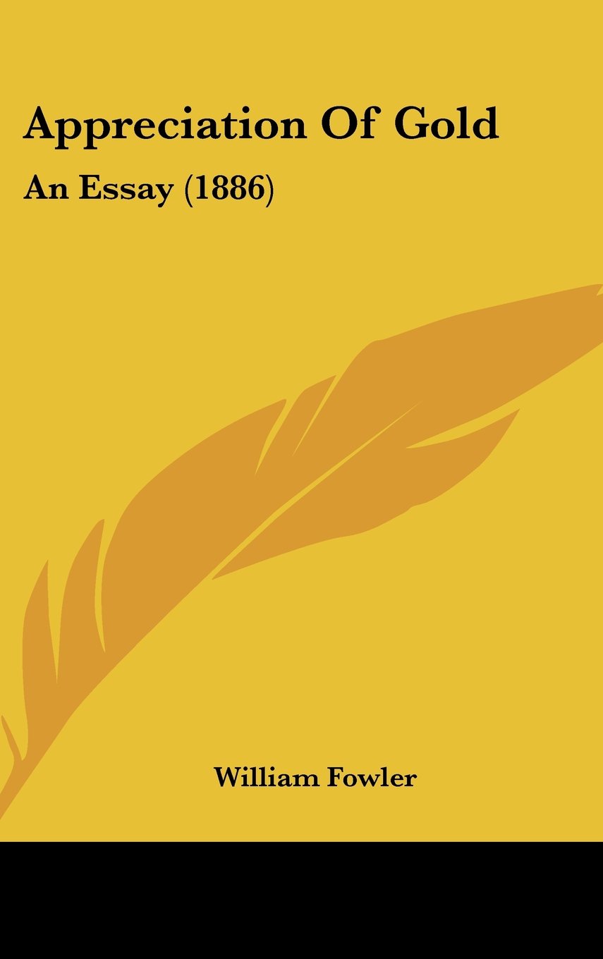 Appreciation Of Gold: An Essay (1886) Contemporary literature