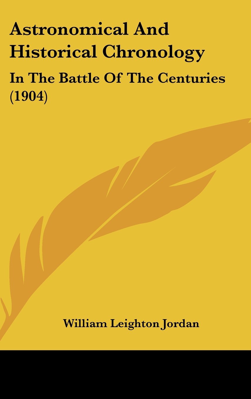 Astronomical And Historical Chronology: In The Battle Of The Centuries (1904) Contemporary literature