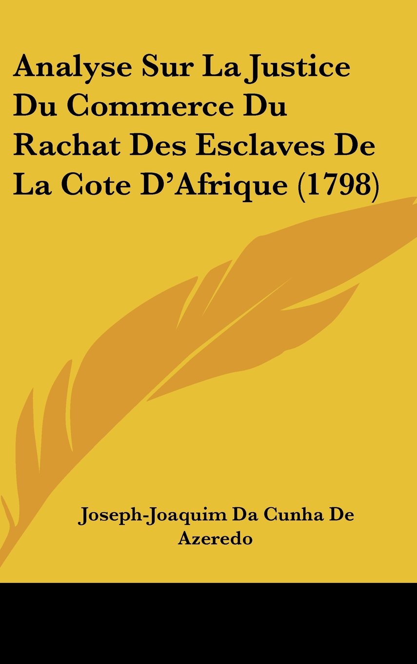 Analyse Sur La Justice Du Commerce Du Rachat Des Esclaves De La Cote D'Afrique (1798) Contemporary literature