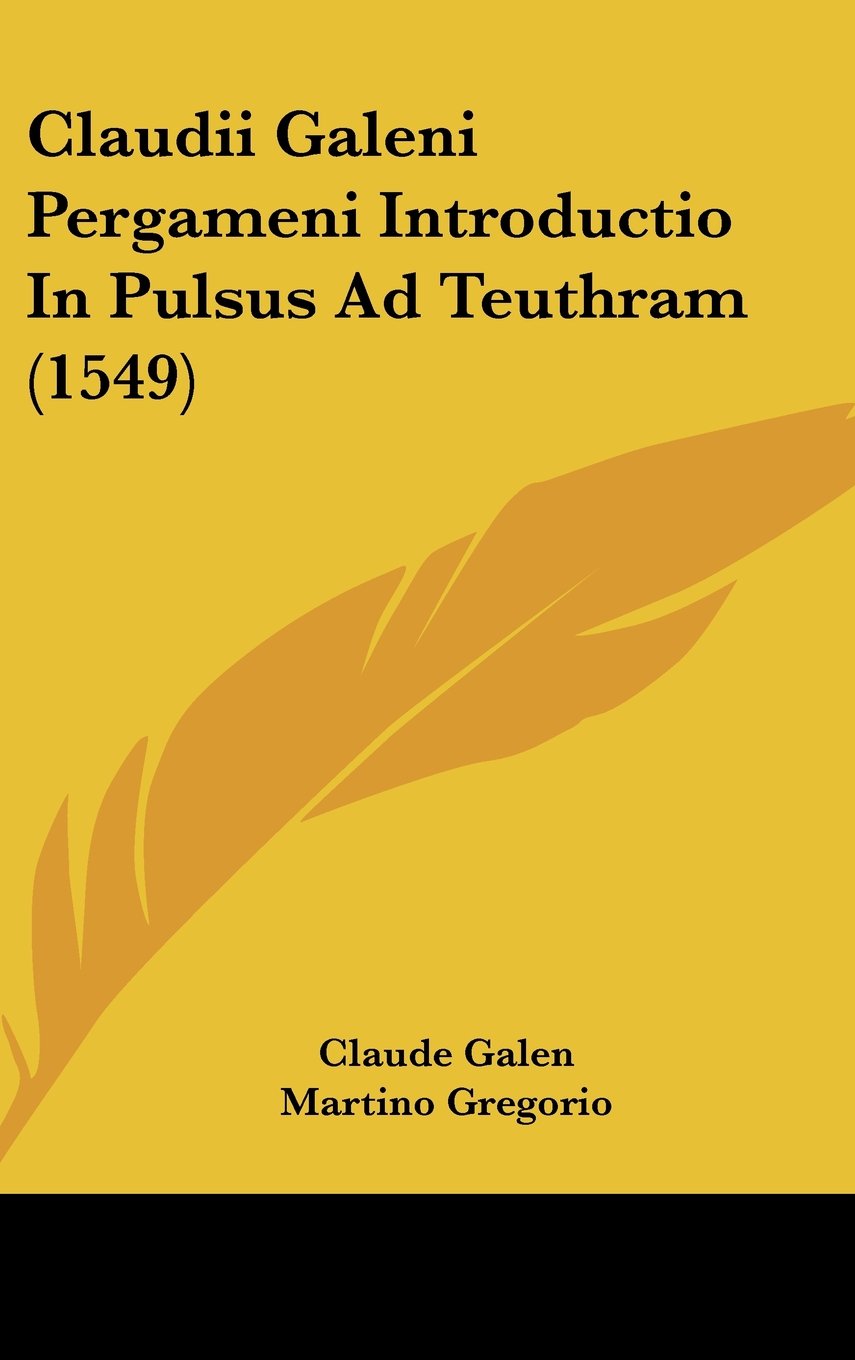 Claudii Galeni Pergameni Introductio In Pulsus Ad Teuthram (1549) Contemporary literature