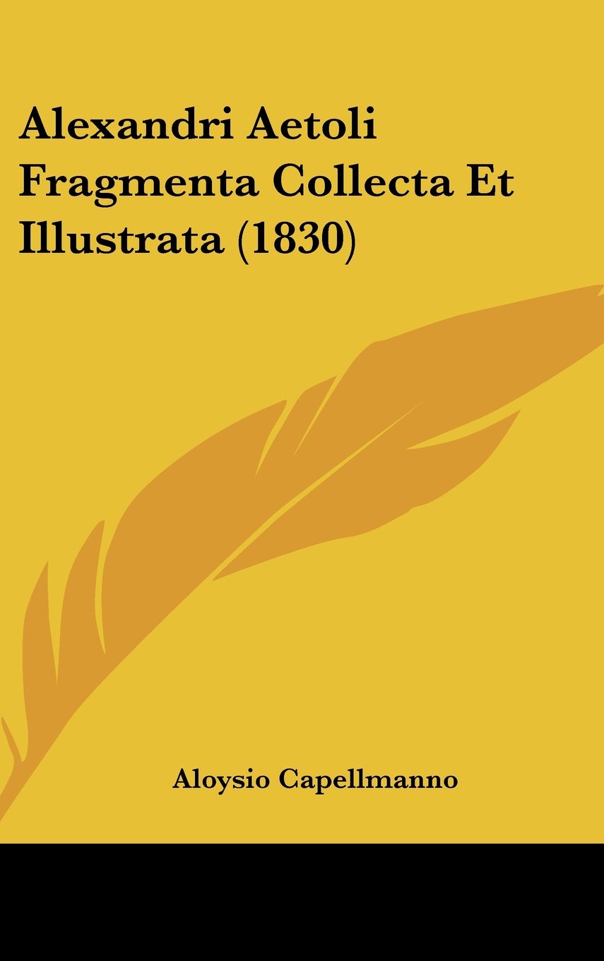 Alexandri Aetoli Fragmenta Collecta Et Illustrata (1830) Contemporary literature