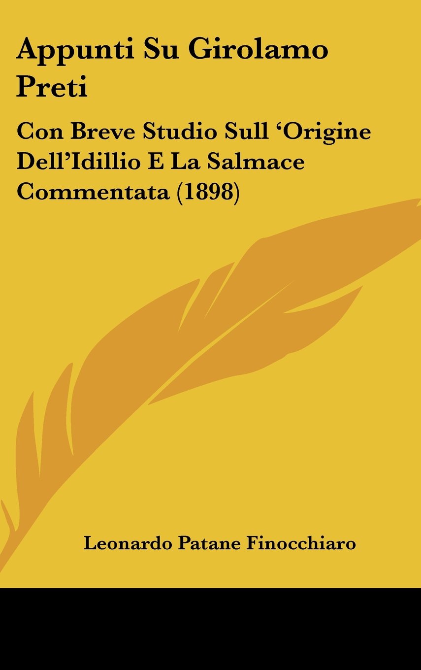 Appunti Su Girolamo Preti: Con Breve Studio Sull 'Origine Dell'Idillio E La Salmace Commentata (1898) Contemporary literature