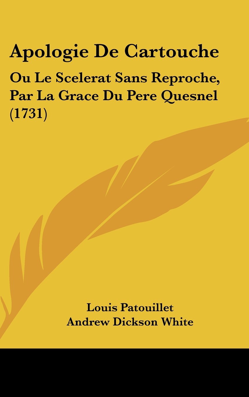 Apologie De Cartouche: Ou Le Scelerat Sans Reproche, Par La Grace Du Pere Quesnel (1731) Contemporary literature