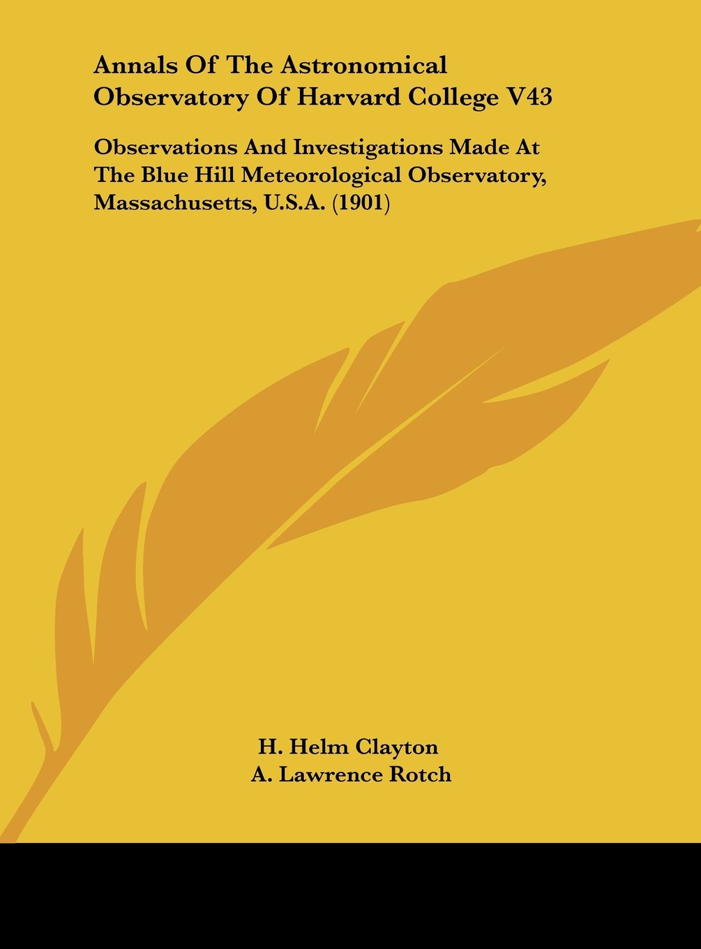 Annals Of The Astronomical Observatory Of Harvard College V43: Observations And Investigations Made At The Blue Hill Meteorological Observatory, Massachusetts, U.S.A. (1901) Contemporary literature Books