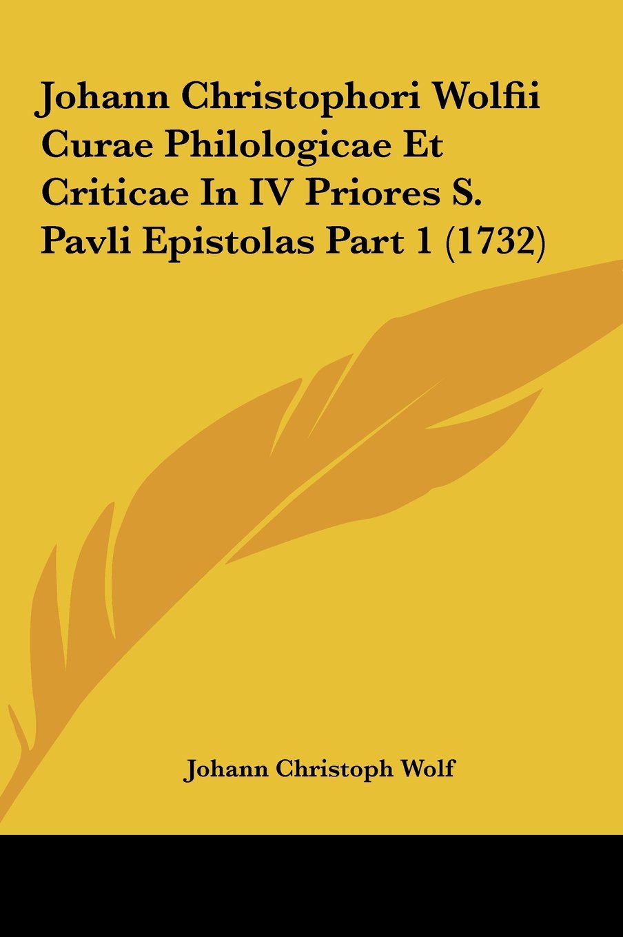 Johann Christophori Wolfii Curae Philologicae Et Criticae In IV Priores S. Pavli Epistolas Part 1 (1732) Contemporary literature