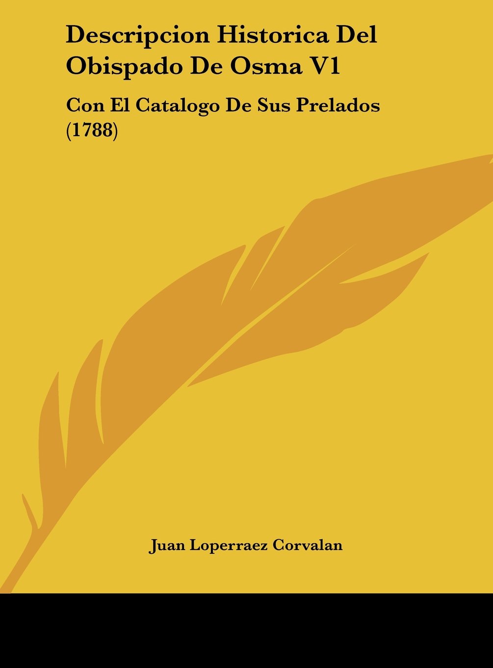 Descripcion Historica Del Obispado De Osma V1: Con El Catalogo De Sus Prelados (1788) Contemporary literature