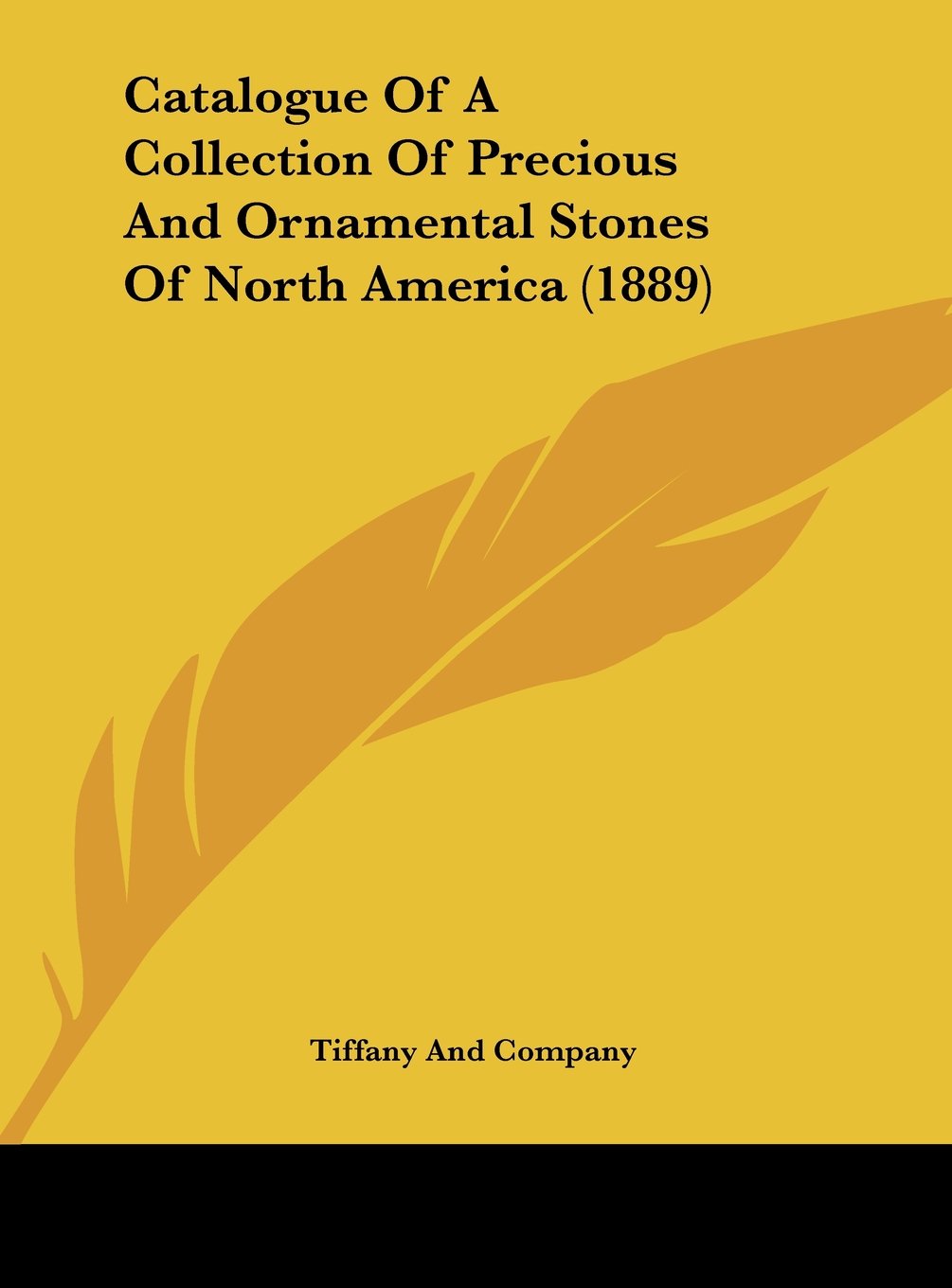 Catalogue Of A Collection Of Precious And Ornamental Stones Of North America (1889) Contemporary literature Books