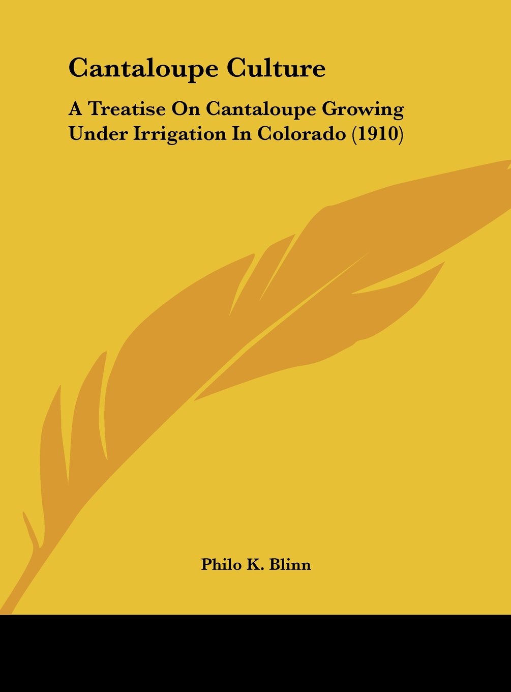 Cantaloupe Culture: A Treatise On Cantaloupe Growing Under Irrigation In Colorado (1910) Contemporary literature