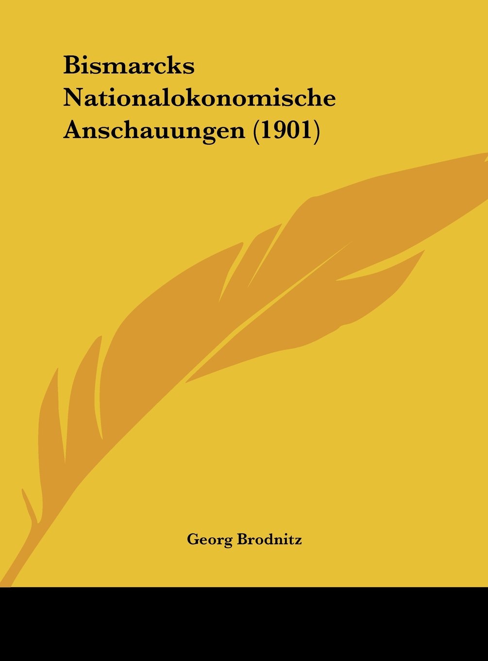 Bismarcks Nationalokonomische Anschauungen (1901) Contemporary literature