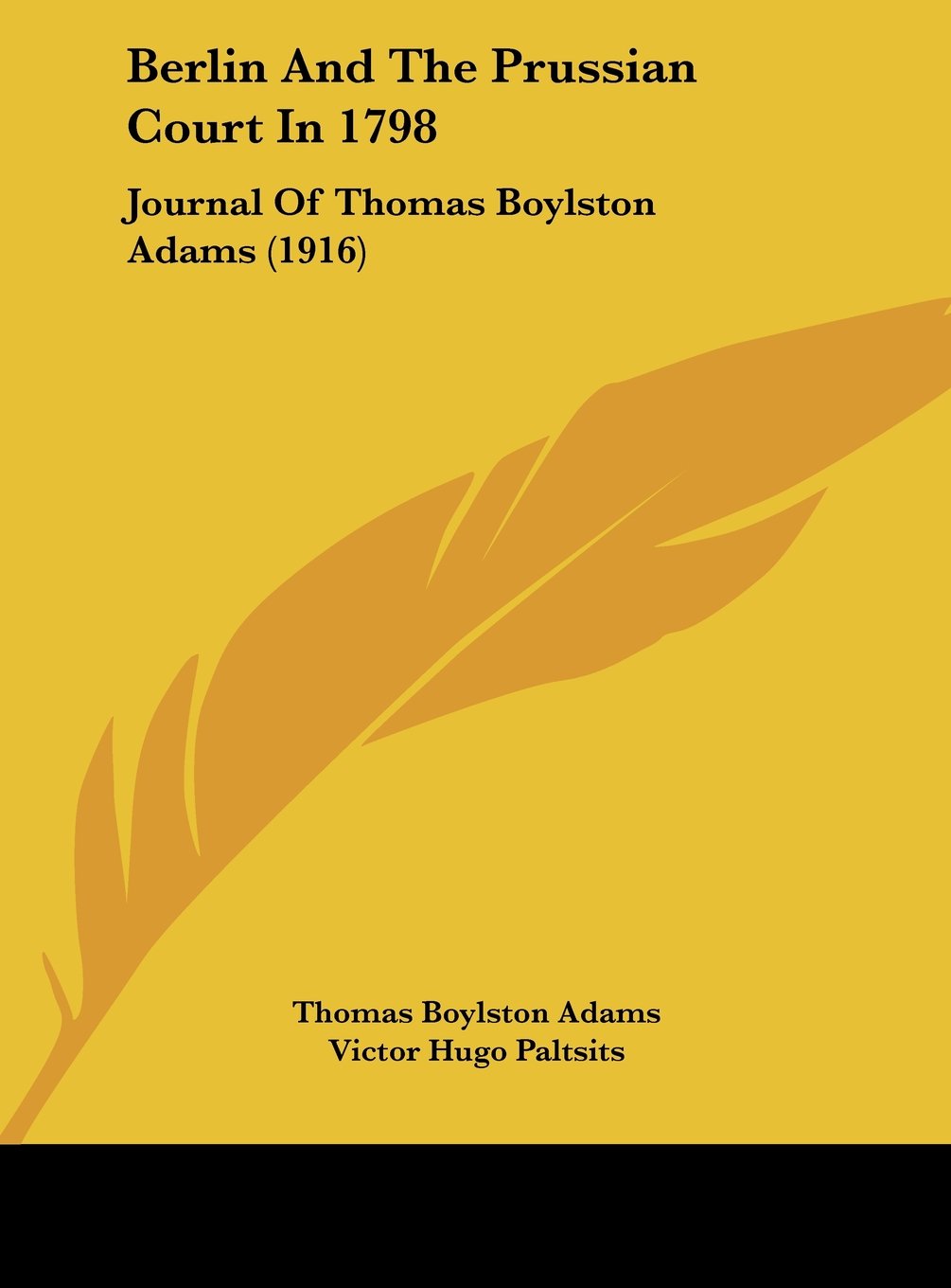 Berlin And The Prussian Court In 1798: Journal Of Thomas Boylston Adams (1916) Contemporary literature