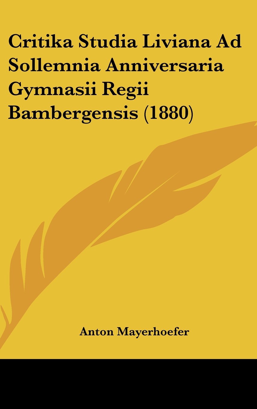 Critika Studia Liviana Ad Sollemnia Anniversaria Gymnasii Regii Bambergensis (1880) Contemporary literature