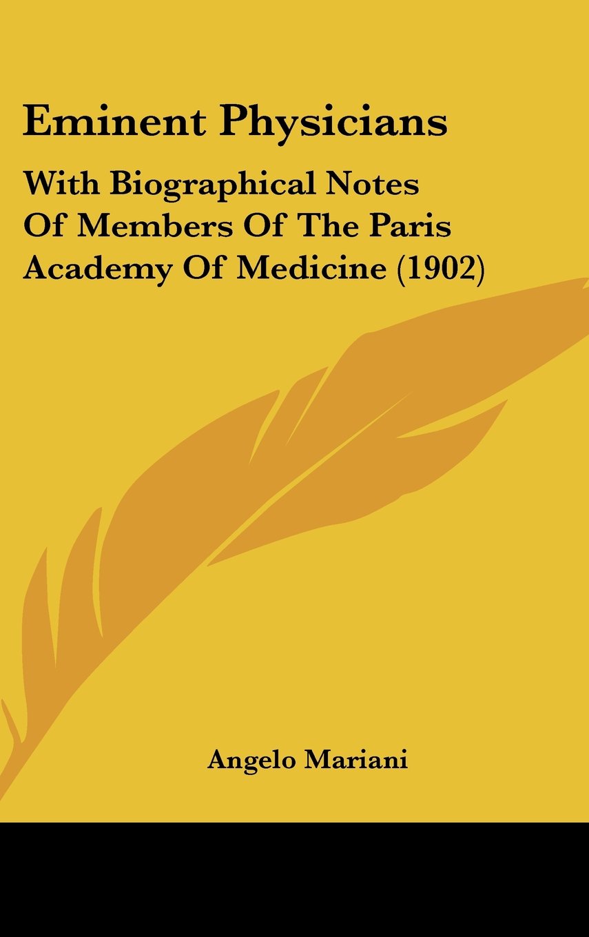 Eminent Physicians: With Biographical Notes Of Members Of The Paris Academy Of Medicine (1902) Contemporary literature