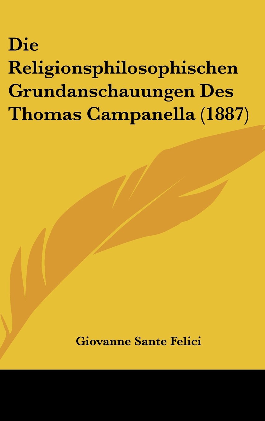Die Religionsphilosophischen Grundanschauungen Des Thomas Campanella (1887) Contemporary literature