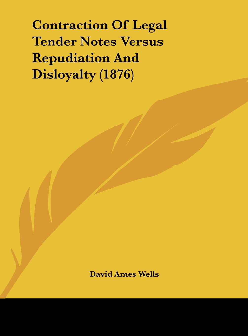 Contraction of Legal Tender Notes Versus Repudiation and Disloyalty (1876) Contemporary literature