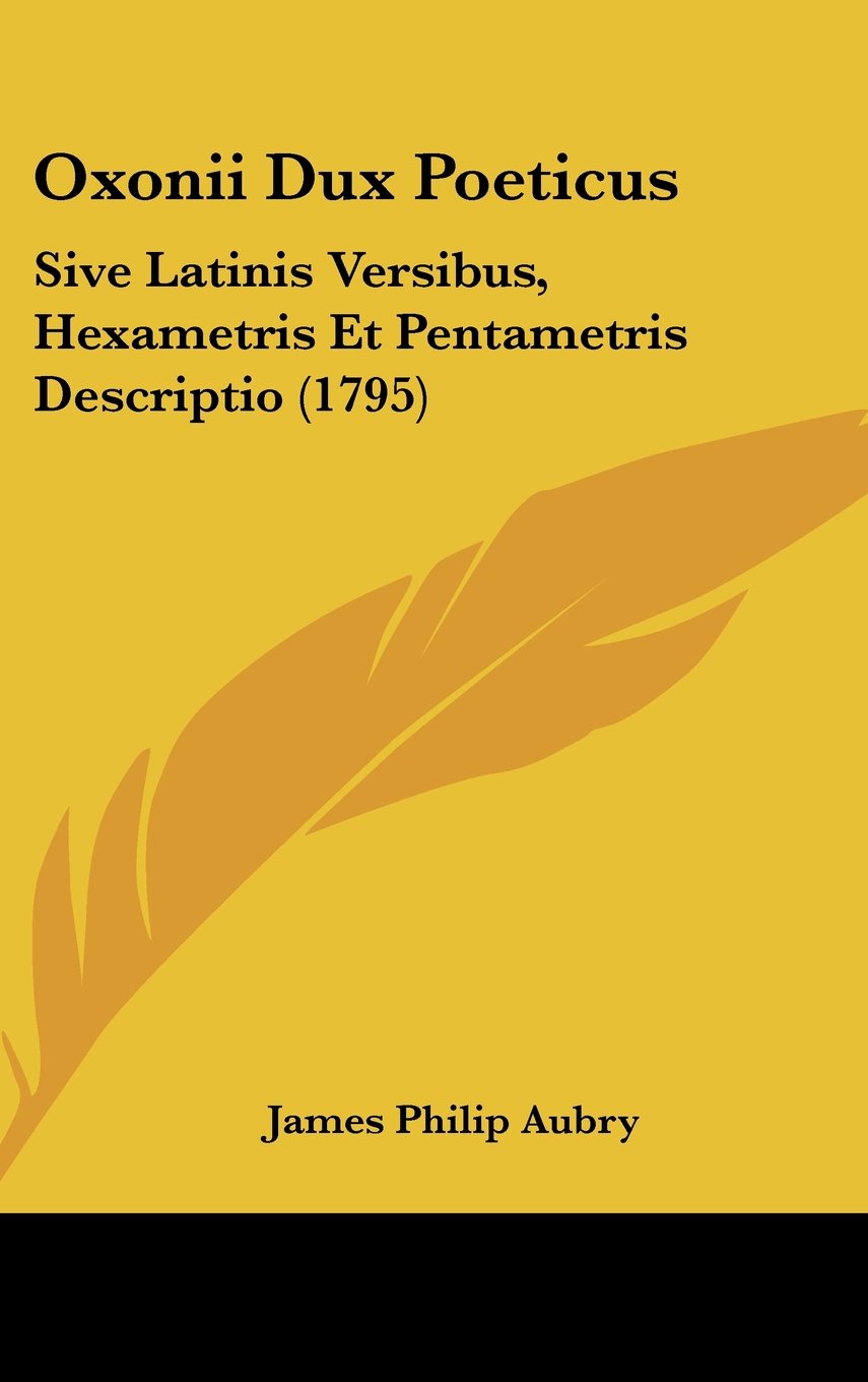 Oxonii Dux Poeticus: Sive Latinis Versibus, Hexametris Et Pentametris Descriptio (1795) Contemporary literature