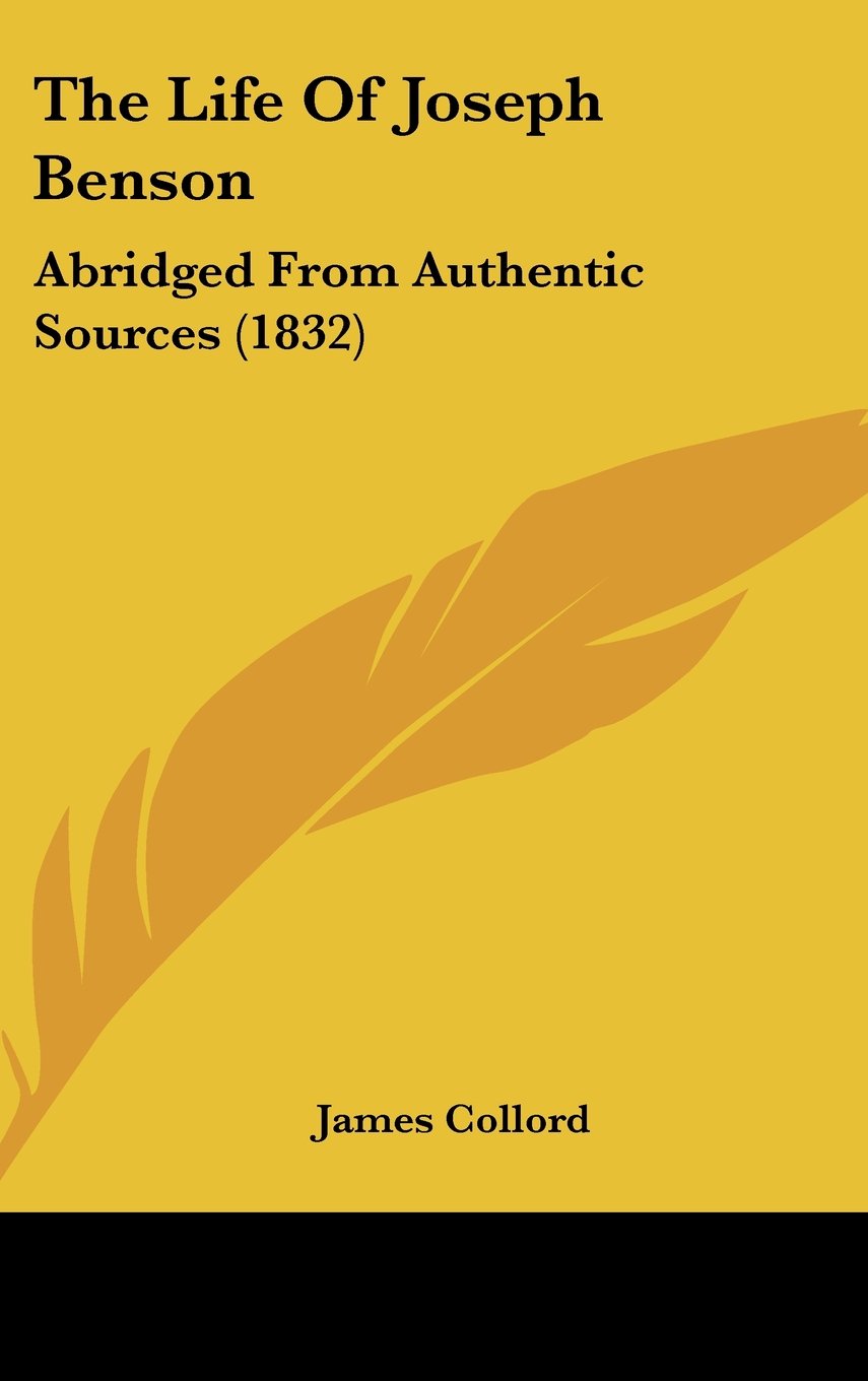The Life Of Joseph Benson: Abridged From Authentic Sources (1832) Contemporary literature