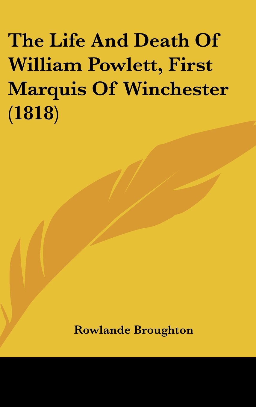 The Life And Death Of William Powlett, First Marquis Of Winchester (1818) Contemporary literature Books