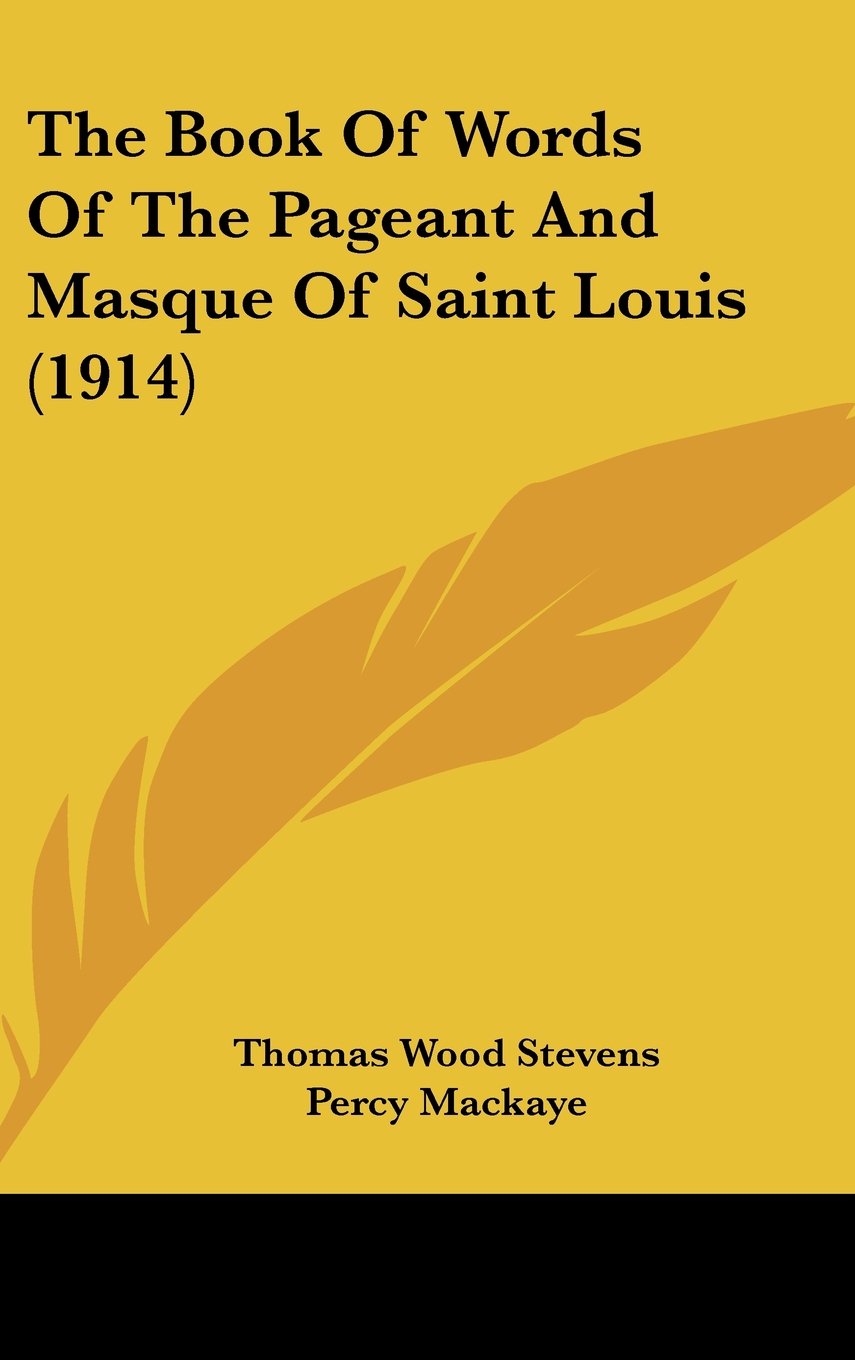 The Book Of Words Of The Pageant And Masque Of Saint Louis (1914) Contemporary literature