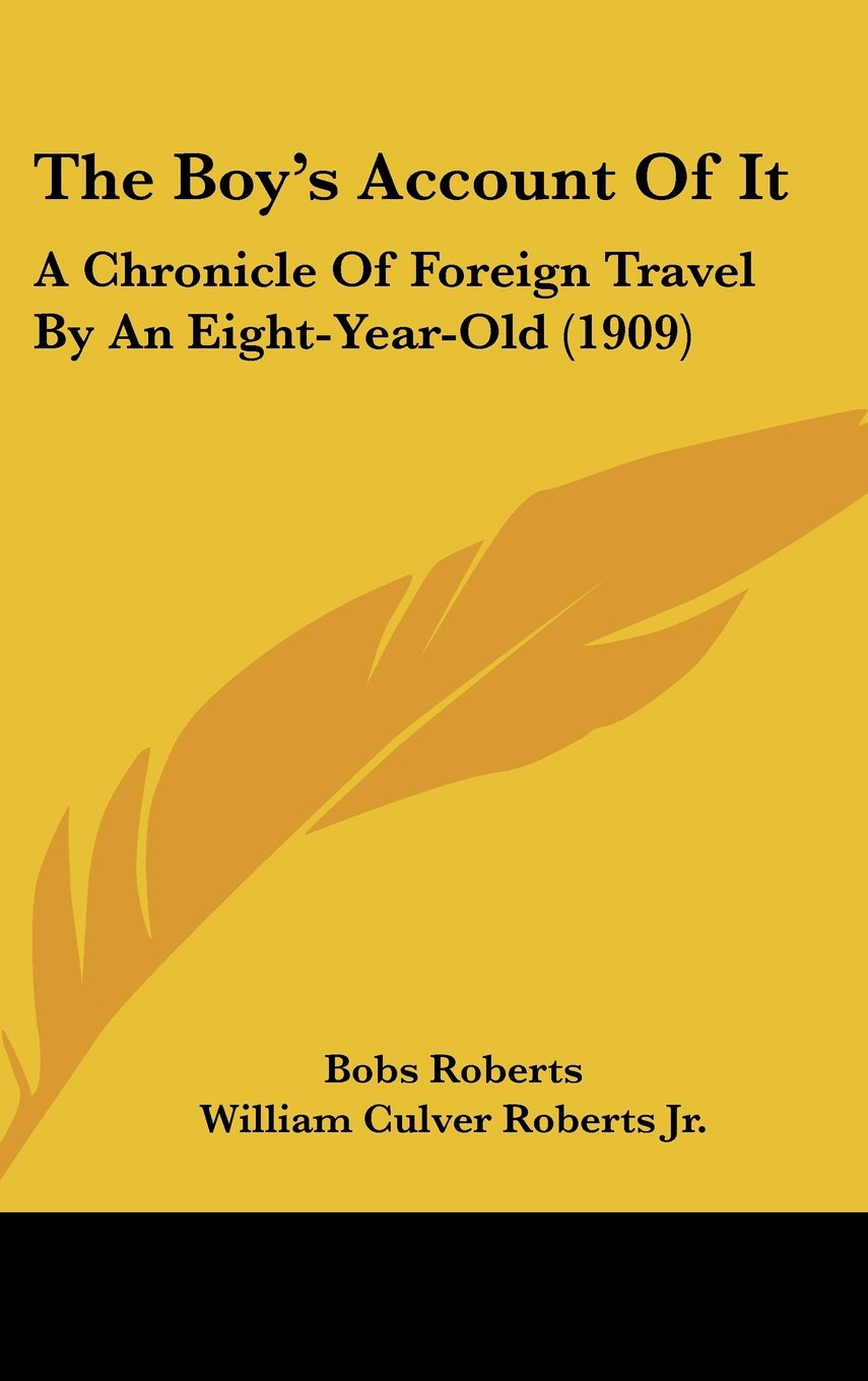 The Boy's Account Of It: A Chronicle Of Foreign Travel By An Eight-Year-Old (1909) Contemporary literature