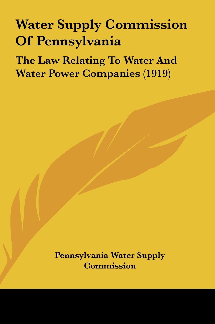Water Supply Commission Of Pennsylvania: The Law Relating To Water And Water Power Companies (1919) Contemporary literature Books