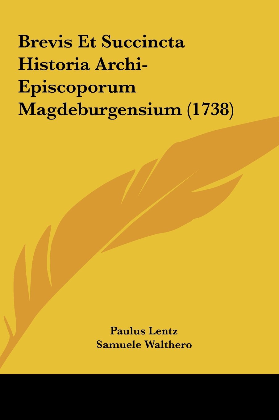 Brevis Et Succincta Historia Archi-Episcoporum Magdeburgensium (1738) Contemporary literature