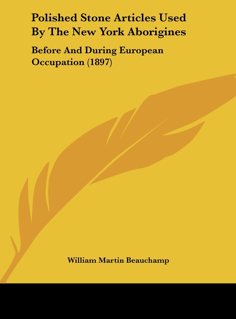 Polished Stone Articles Used By The New York Aborigines: Before And During European Occupation (1897) Contemporary literature