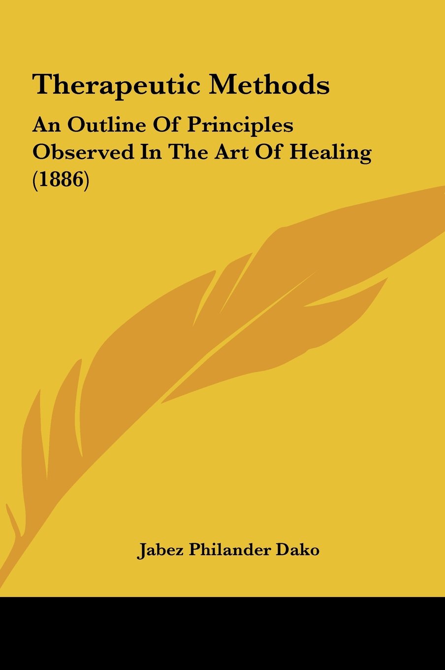 Therapeutic Methods: An Outline Of Principles Observed In The Art Of Healing (1886) Contemporary literature