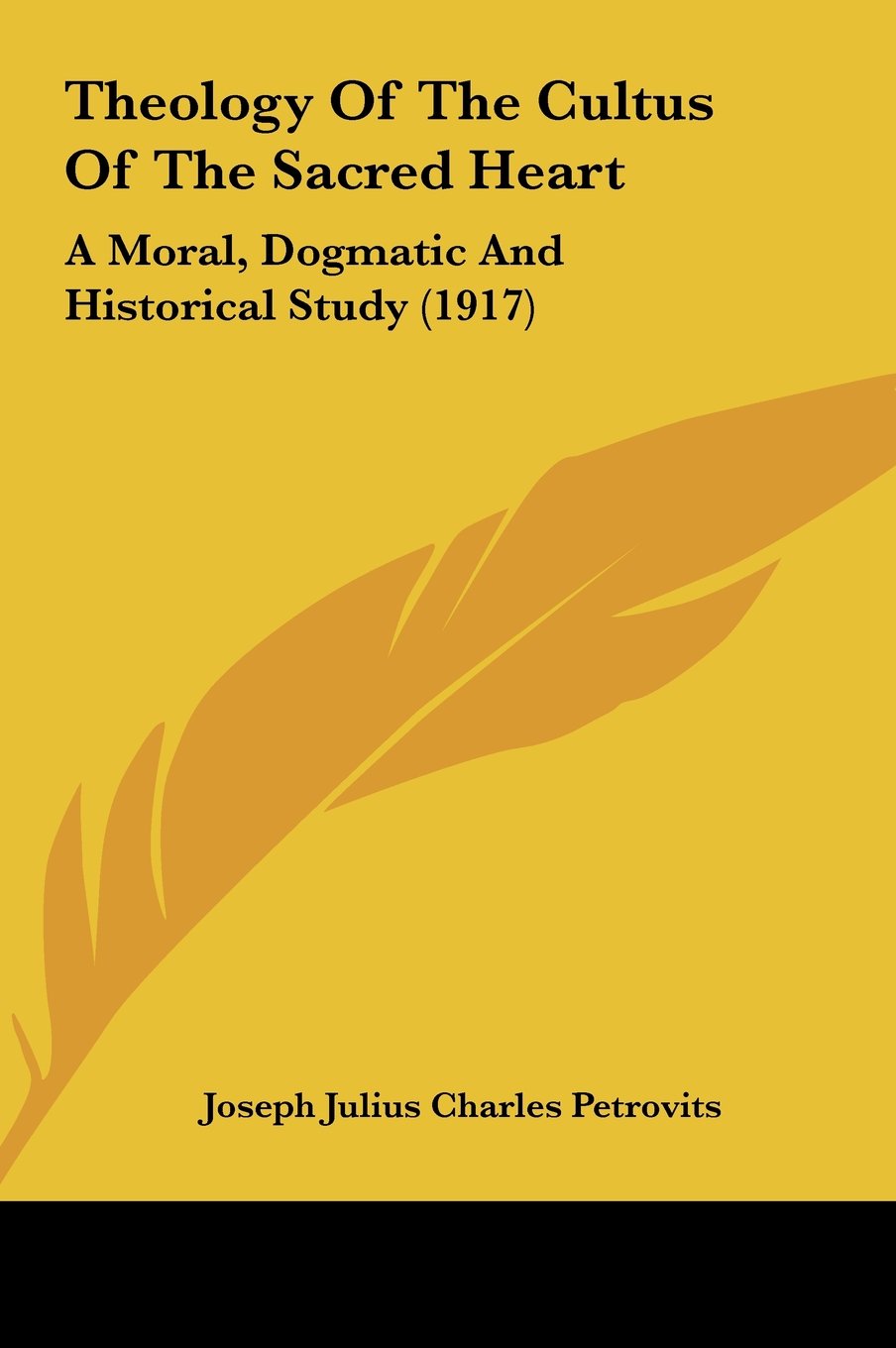 Theology Of The Cultus Of The Sacred Heart: A Moral, Dogmatic And Historical Study (1917) Contemporary literature Books