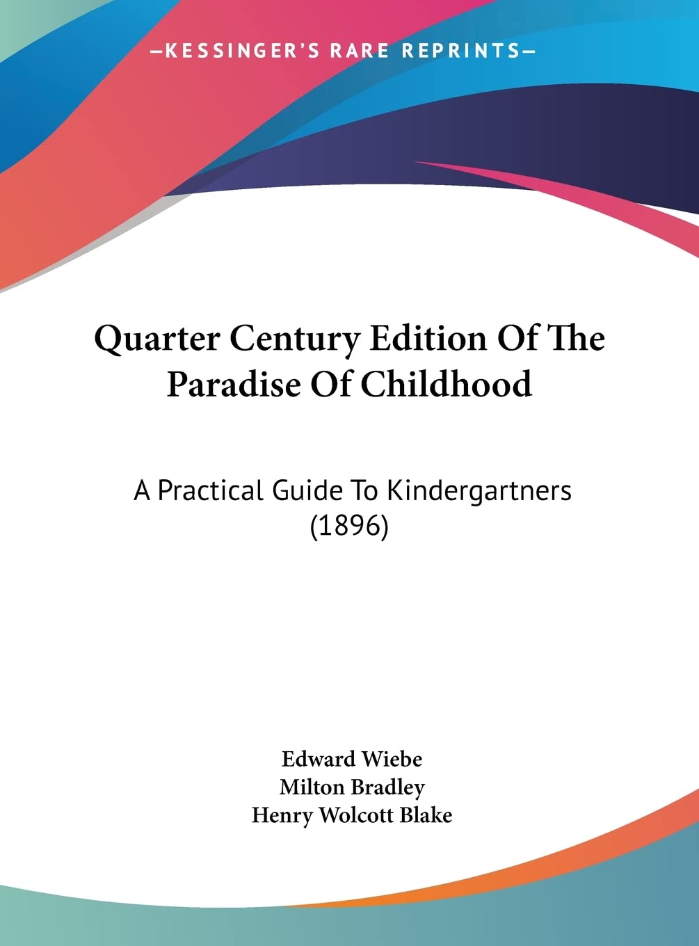 Quarter Century Edition Of The Paradise Of Childhood: A Practical Guide To Kindergartners (1896) Contemporary literature