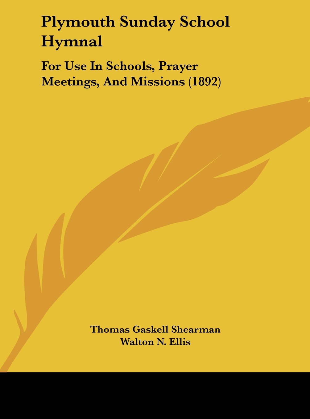 Plymouth Sunday School Hymnal: For Use In Schools, Prayer Meetings, And Missions (1892) Contemporary literature