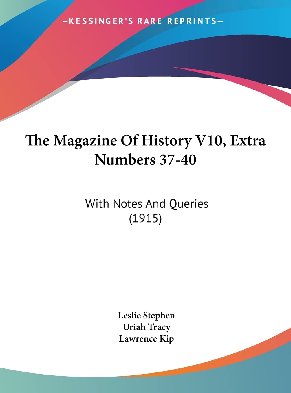 The Magazine Of History V10, Extra Numbers 37-40: With Notes And Queries (1915) Contemporary literature