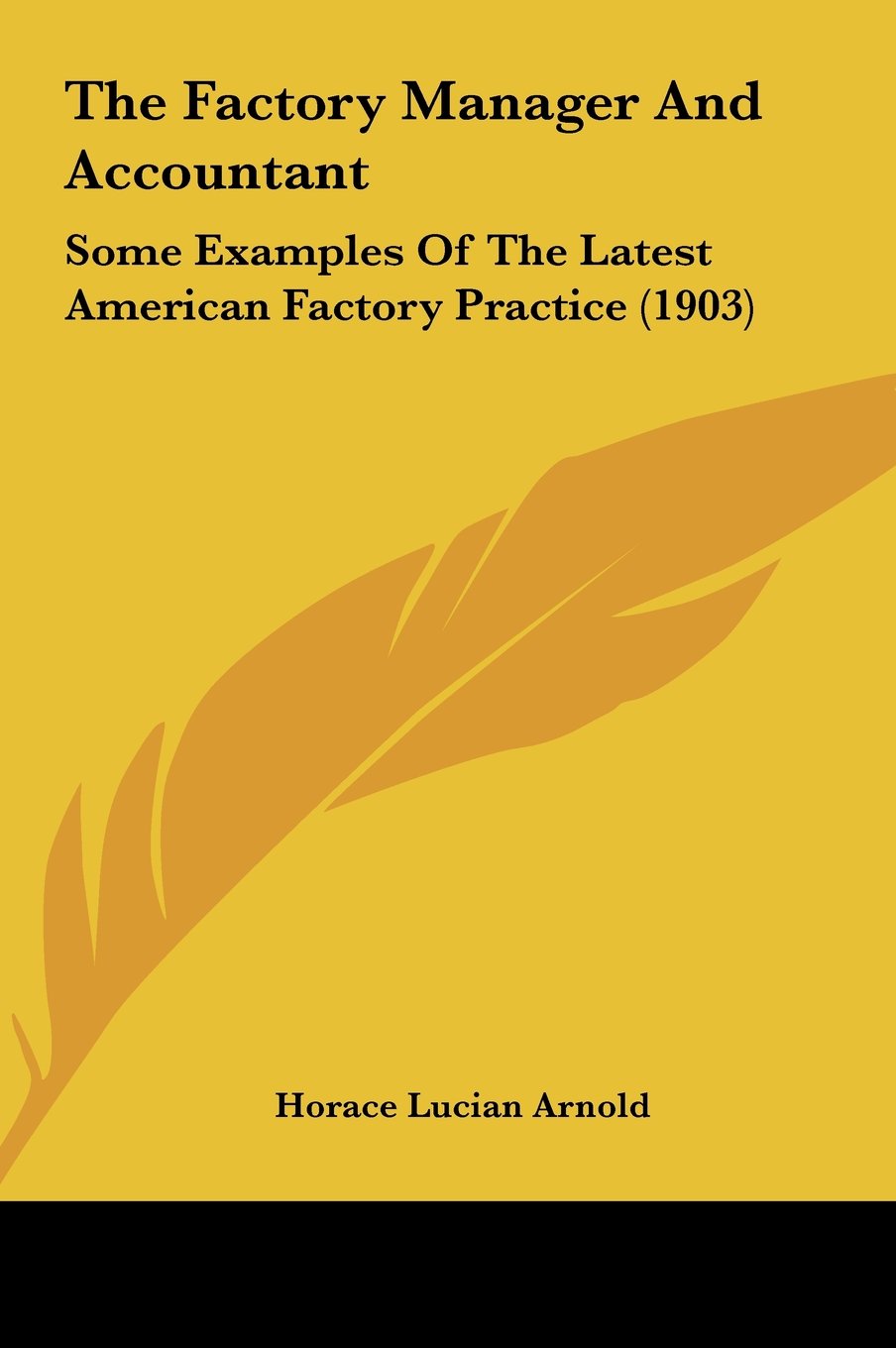 The Factory Manager And Accountant: Some Examples Of The Latest American Factory Practice (1903) Contemporary literature