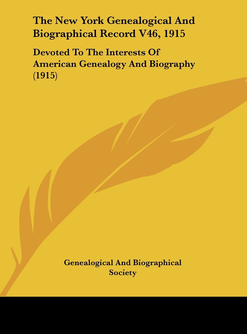The New York Genealogical And Biographical Record V46, 1915: Devoted To The Interests Of American Genealogy And Biography (1915) Contemporary literature Books