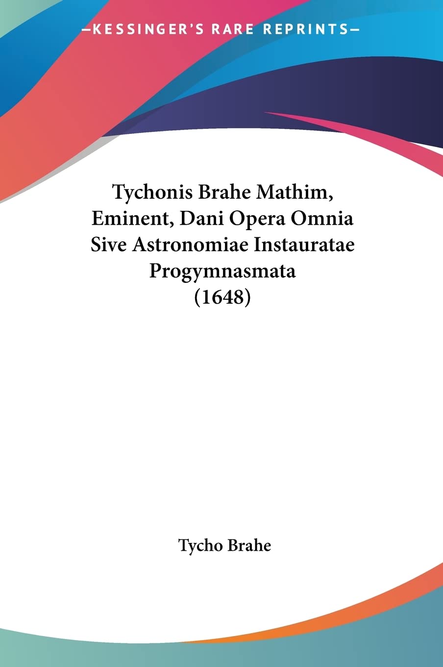 Tychonis Brahe Mathim, Eminent, Dani Opera Omnia Sive Astronomiae Instauratae Progymnasmata (1648) Contemporary literature